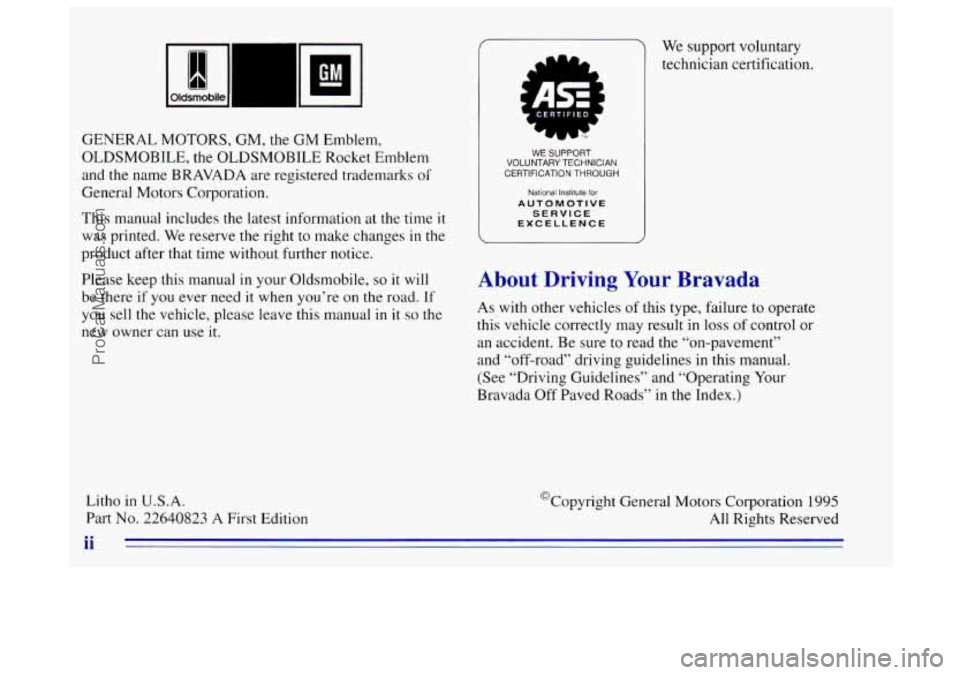 OLDSMOBILE BRAVADA 1996  Owners Manual GENERAL MOTORS, GM, the GM  Emblem, 
OLDSMOBILE, the  OLDSMOBTLE Rocket Emblem 
and the name  BRAVADA are registered trademarks 
of 
General Motors  Corporation. 
This  manual includes the latest info