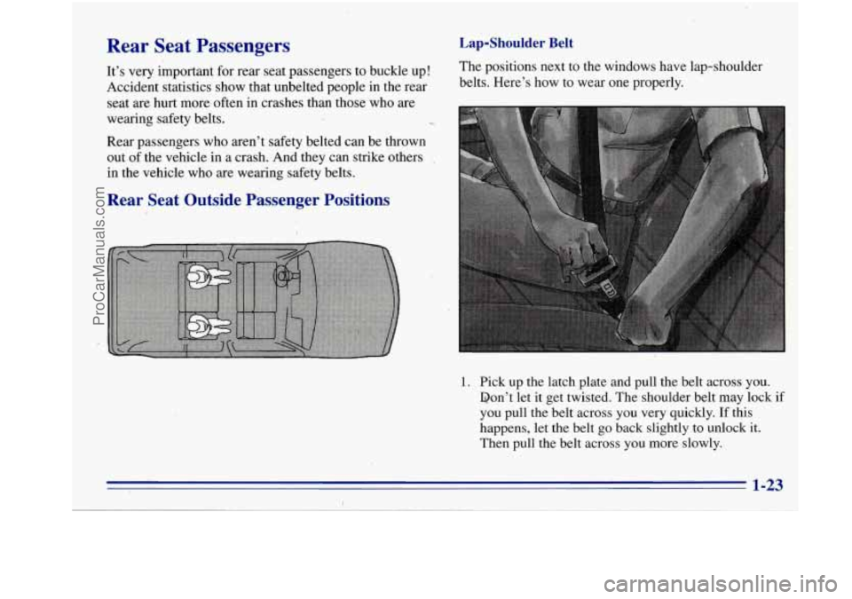 OLDSMOBILE BRAVADA 1996 Owners Manual Rear Seat Passengers Lap-Shoulder Belt
It’s very important for rear seat passengers to buckle up! The
positions next to the windows have lap-shoulder
Accident statistics show t OLDSMOBILE BRAVADA 1996 Owners Manual Rear Seat Passengers Lap-Shoulder Belt
It’s very important for rear seat passengers to buckle up! The
positions next to the windows have lap-shoulder
Accident statistics show t