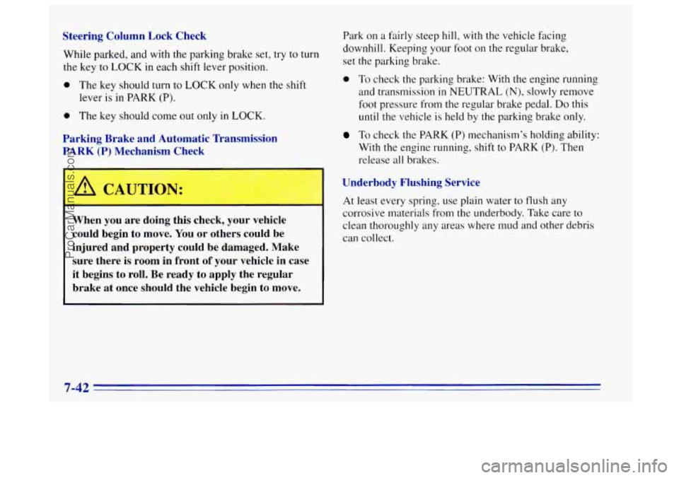 OLDSMOBILE BRAVADA 1996 Owners Manual Steering Column Lock Check While parked, and with the parking brake set., try to turn
t.he key to
LOCK in each shift lever position.
0 The key should turn to LOCK only when the shift
OLDSMOBILE BRAVADA 1996 Owners Manual Steering Column Lock Check While parked, and with the parking brake set., try to turn
t.he key to
LOCK in each shift lever position.
0 The key should turn to LOCK only when the shift