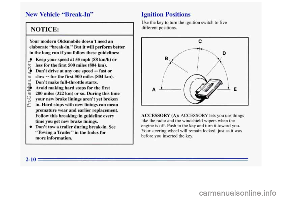 OLDSMOBILE BRAVADA 1996  Owners Manual New  Vehicle LLBreak-In” 
NOTICE: 
Your modern Oldsmobile doesn’t  need an 
elaborate  “break-in.”  But  it will  perform  better 
in  the  long  run if  you  follow  these guidelines: 
a 
0 
