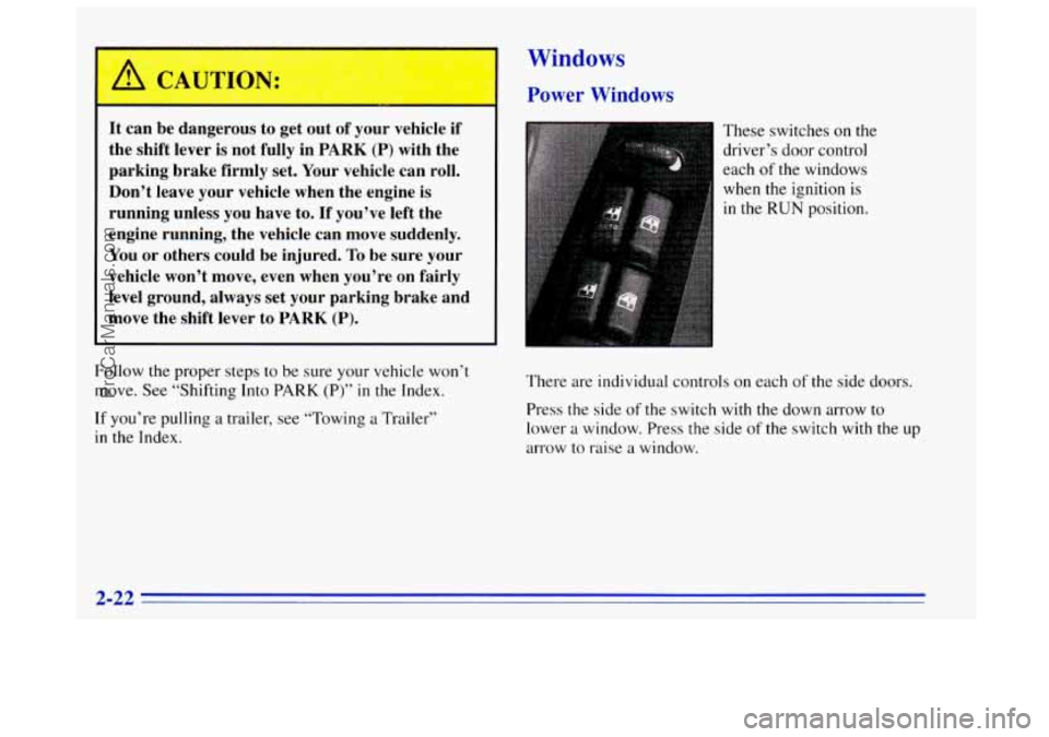OLDSMOBILE BRAVADA 1996 Manual PDF It can be dangerous to get out of your vehicle if
the shift lever is not fully in
PARK (P) with the
parking brake firmly set. Your vehicle can roll.
Don’t leave your vehicle when OLDSMOBILE BRAVADA 1996 Manual PDF It can be dangerous to get out of your vehicle if
the shift lever is not fully in
PARK (P) with the
parking brake firmly set. Your vehicle can roll.
Don’t leave your vehicle when