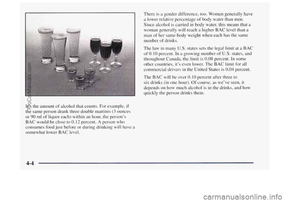 OLDSMOBILE BRAVADA 1997  Owners Manual It’s  the amount of alcohol that counts. For  example, if 
the same person drank three  double martinis (3 ounces 
or 
90 ml  of  liquor  each) within  an hour,  the  person’s 
BAC would be close 