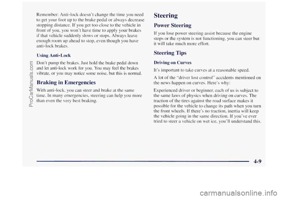 OLDSMOBILE BRAVADA 1997 Owners Manual Remember: Anti-lock doesn’t change the time you need
to get your foot
up to the brake pedal or always decrease
stopping distance.
If you get too close to the vehicle in
front of yo OLDSMOBILE BRAVADA 1997 Owners Manual Remember: Anti-lock doesn’t change the time you need
to get your foot
up to the brake pedal or always decrease
stopping distance.
If you get too close to the vehicle in
front of yo