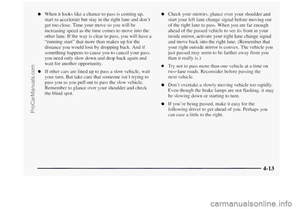 OLDSMOBILE BRAVADA 1997 Owners Manual When it looks like a chance to pass is coming up,
start
to accelerate but stay in the right lane and don’t
get too close. Time your move
so you will be
increasing speed as the tim OLDSMOBILE BRAVADA 1997 Owners Manual When it looks like a chance to pass is coming up,
start
to accelerate but stay in the right lane and don’t
get too close. Time your move
so you will be
increasing speed as the tim