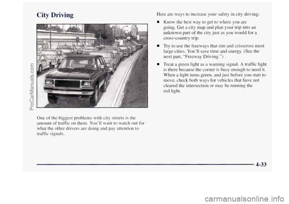 OLDSMOBILE BRAVADA 1997 Owners Manual City Driving Here are ways to increase your safety in city driving:
0
0
One of the biggest problems with city streets is the
amount of traffic on them.
You’ll want to watch out for
wha OLDSMOBILE BRAVADA 1997 Owners Manual City Driving Here are ways to increase your safety in city driving:
0
0
One of the biggest problems with city streets is the
amount of traffic on them.
You’ll want to watch out for
wha