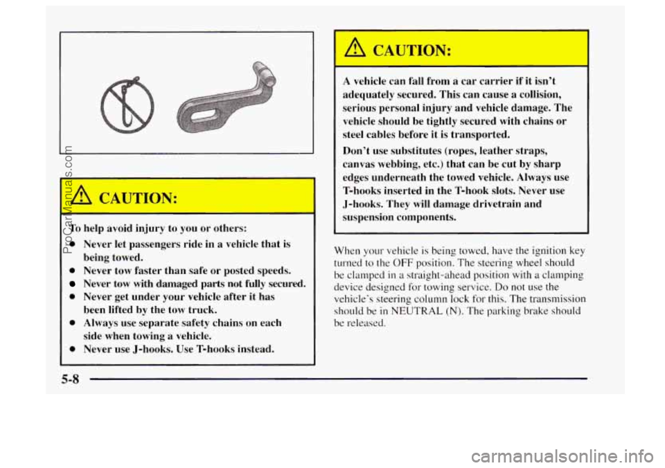 OLDSMOBILE BRAVADA 1997 Owners Manual -
To help avoid injury to you or others:
0 Never let passengers ride in a vehicle that is
0 Never tow faster than safe or posted speeds.
Never tow with damaged parts not fully OLDSMOBILE BRAVADA 1997 Owners Manual -
To help avoid injury to you or others:
0 Never let passengers ride in a vehicle that is
0 Never tow faster than safe or posted speeds.
Never tow with damaged parts not fully
