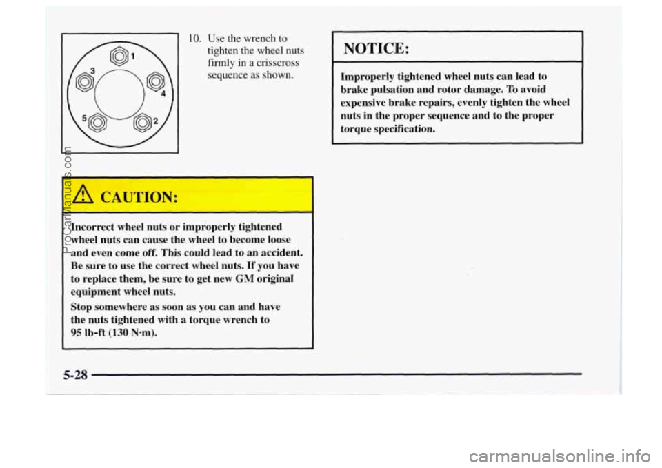 OLDSMOBILE BRAVADA 1997  Owners Manual 1 10. Use the wrench to 
~ firmly in a crisscross 
tighten the wheel nuts 
sequence 
as shown. 
, Incorrect  wheel  nuts  or  improperly  tightened 
wheel  nuts  can  cause  the  wheel  to  become  lo