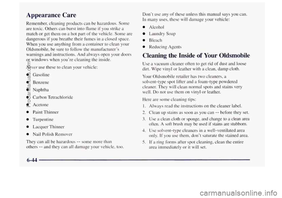 OLDSMOBILE BRAVADA 1997 Owners Manual Appearance Care
Remember, cleaning products can be hazardous. Some
are toxic. Others can burst into flame
if you strike a
match or get them on
a hot part of the vehicle. Some are
dang OLDSMOBILE BRAVADA 1997 Owners Manual Appearance Care
Remember, cleaning products can be hazardous. Some
are toxic. Others can burst into flame
if you strike a
match or get them on
a hot part of the vehicle. Some are
dang