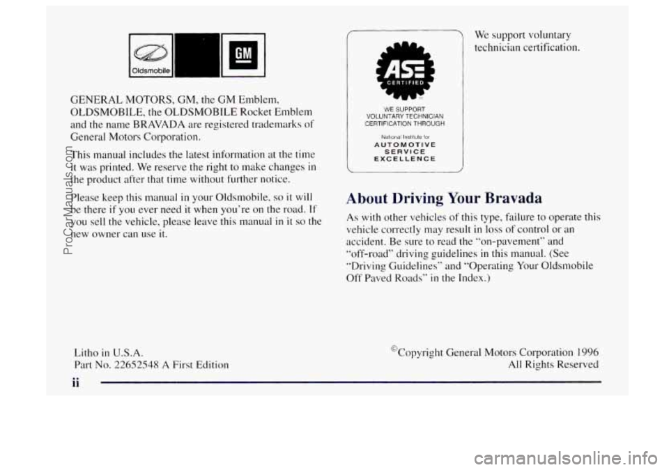 OLDSMOBILE BRAVADA 1997 Owners Manual GENERAL MOTORS, GM, the GM Emblem,
OLDSMOBILE,
the OLDSMOBILE Rocket Emblem
and the name BRAVADA are registered trademarks of
General Motors Corporation.
This manual includes the latest in OLDSMOBILE BRAVADA 1997 Owners Manual GENERAL MOTORS, GM, the GM Emblem,
OLDSMOBILE,
the OLDSMOBILE Rocket Emblem
and the name BRAVADA are registered trademarks of
General Motors Corporation.
This manual includes the latest in