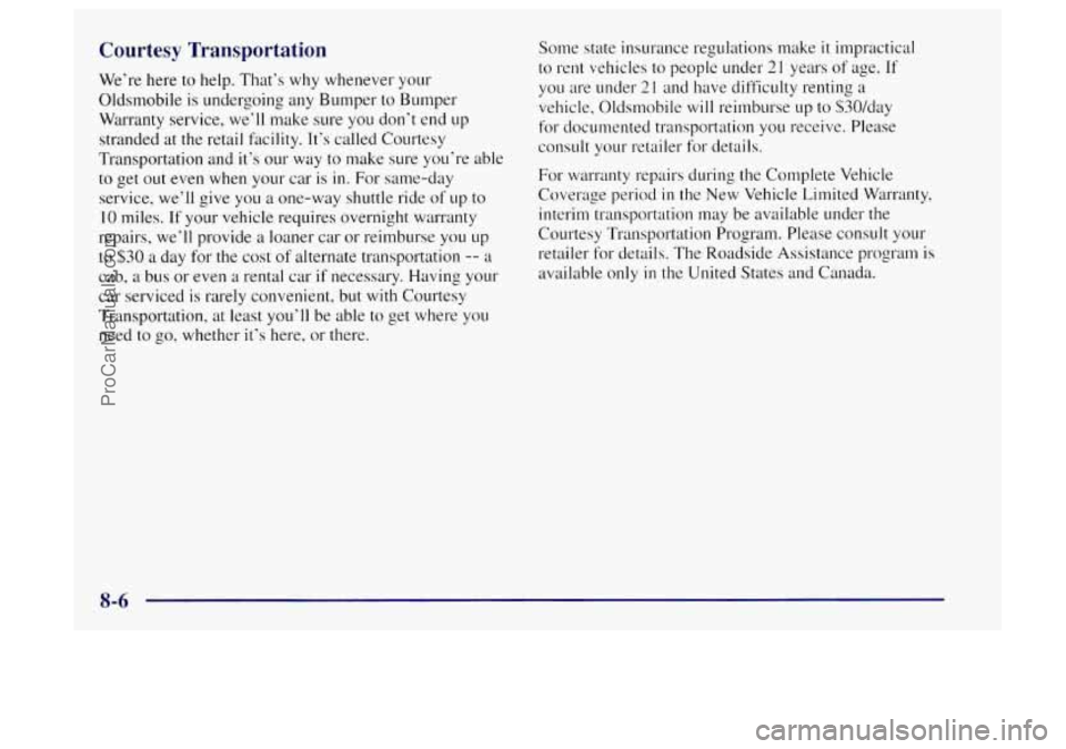 OLDSMOBILE BRAVADA 1997 Owners Manual Courtesy Transportation
We’re here to help. That’s why whenever your
Oldsmobile
is undergoing any Bumper to Bumper
Warranty service, we’ll make sure you don’t end
up
stranded at OLDSMOBILE BRAVADA 1997 Owners Manual Courtesy Transportation
We’re here to help. That’s why whenever your
Oldsmobile
is undergoing any Bumper to Bumper
Warranty service, we’ll make sure you don’t end
up
stranded at
