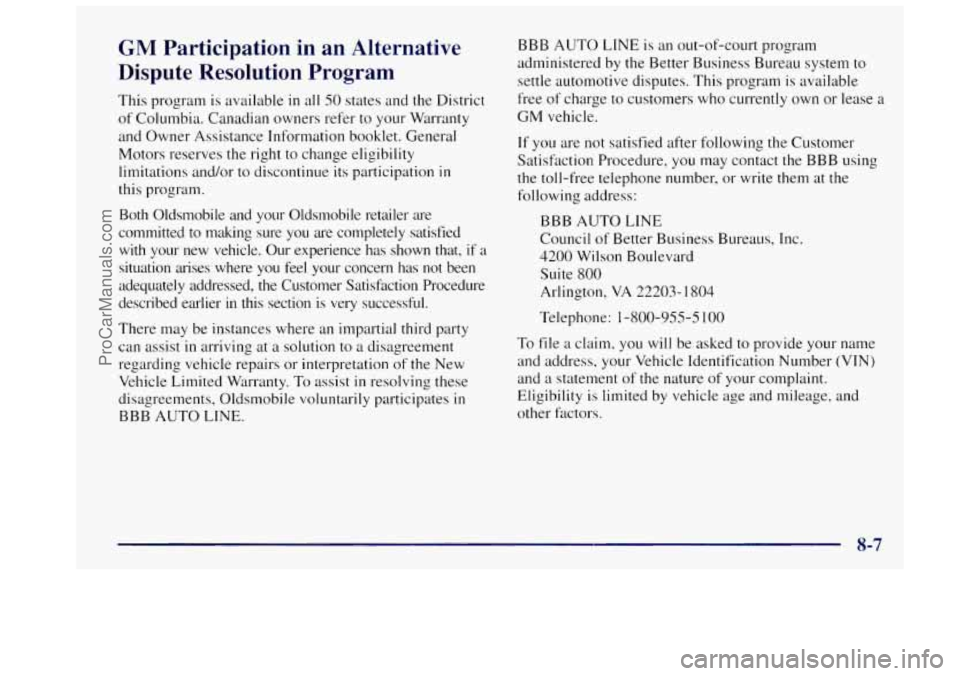 OLDSMOBILE BRAVADA 1997 Owners Manual GM Participation in an Alternative
Dispute Resolution Program
This program is available in all 50 states and the District
of Columbia. Canadian owners refer to your Warranty
and Owner A OLDSMOBILE BRAVADA 1997 Owners Manual GM Participation in an Alternative
Dispute Resolution Program
This program is available in all 50 states and the District
of Columbia. Canadian owners refer to your Warranty
and Owner A