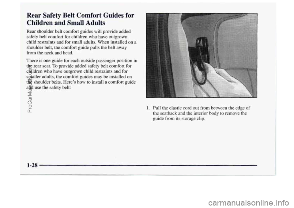OLDSMOBILE BRAVADA 1997 Owners Guide Rear Safety Belt Comfort Guides for 
Children and Small Adults 
Rear shoulder belt comfort guides will provide added 
safety  belt comfort  for children who have outgrown 
child  restraints and  for  