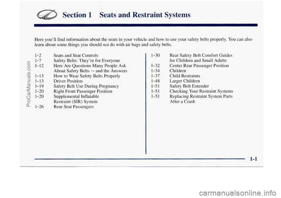 OLDSMOBILE BRAVADA 1998 User Guide Section 1 Seats and Restraint Systems
Here you’ll find information about the seats in your vehicle\
and how to use your safety belts properly. You can also
learn about some t OLDSMOBILE BRAVADA 1998 User Guide Section 1 Seats and Restraint Systems
Here you’ll find information about the seats in your vehicle\
and how to use your safety belts properly. You can also
learn about some t