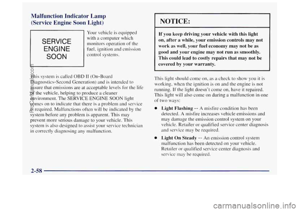 OLDSMOBILE BRAVADA 1998  Owners Manual Malfunction Indicator Lamp 
(Service Engine Soon Light) 
SERVICE 
ENGINE 
SOON 
Your vehicle  is equipped 
with  a  computer  which 
monitors operation  of the 
fuel,  ignition  and emission 
control 