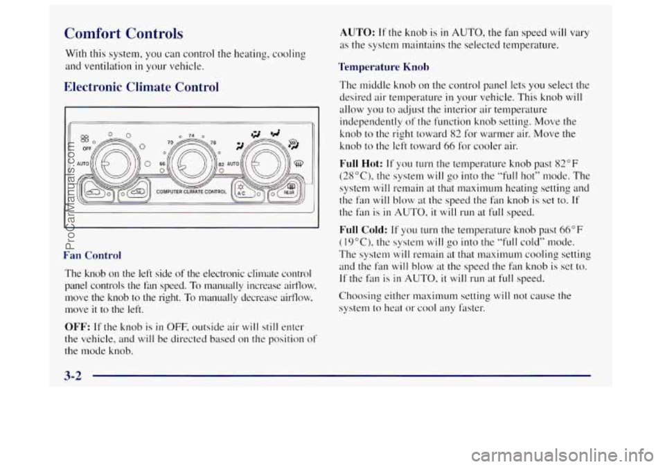 OLDSMOBILE BRAVADA 1998 Owners Manual Comfort Controls
With this system, you can control the heating, cooling
and ventilation
in your vehicle.
Electronic Climate Control
Fan Control
The knob on the left side of the electronic OLDSMOBILE BRAVADA 1998 Owners Manual Comfort Controls
With this system, you can control the heating, cooling
and ventilation
in your vehicle.
Electronic Climate Control
Fan Control
The knob on the left side of the electronic