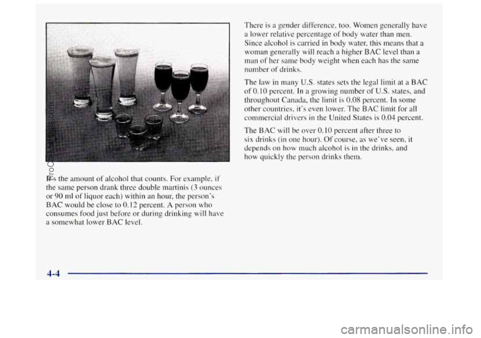 OLDSMOBILE BRAVADA 1998 Owners Manual It’s the amount of alcohol that counts. For example, if
the same person drank three double martinis (3 ounces
or
90 ml of liquor each) within an hour, the person’s
BAC would be close to
OLDSMOBILE BRAVADA 1998 Owners Manual It’s the amount of alcohol that counts. For example, if
the same person drank three double martinis (3 ounces
or
90 ml of liquor each) within an hour, the person’s
BAC would be close to