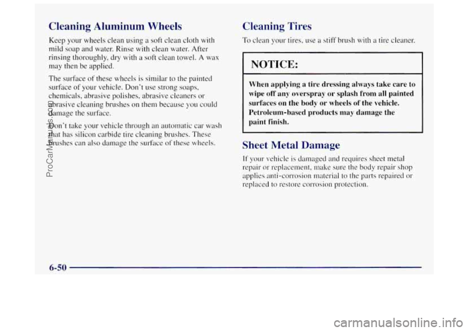 OLDSMOBILE BRAVADA 1998 Owners Manual Cleaning Aluminum Wheels
Keep your wheels clean using a soft clean cloth with
mild soap and water. Rinse with clean water. After
rinsing thoroughly, dry with
a soft clean towel. A wax
may OLDSMOBILE BRAVADA 1998 Owners Manual Cleaning Aluminum Wheels
Keep your wheels clean using a soft clean cloth with
mild soap and water. Rinse with clean water. After
rinsing thoroughly, dry with
a soft clean towel. A wax
may