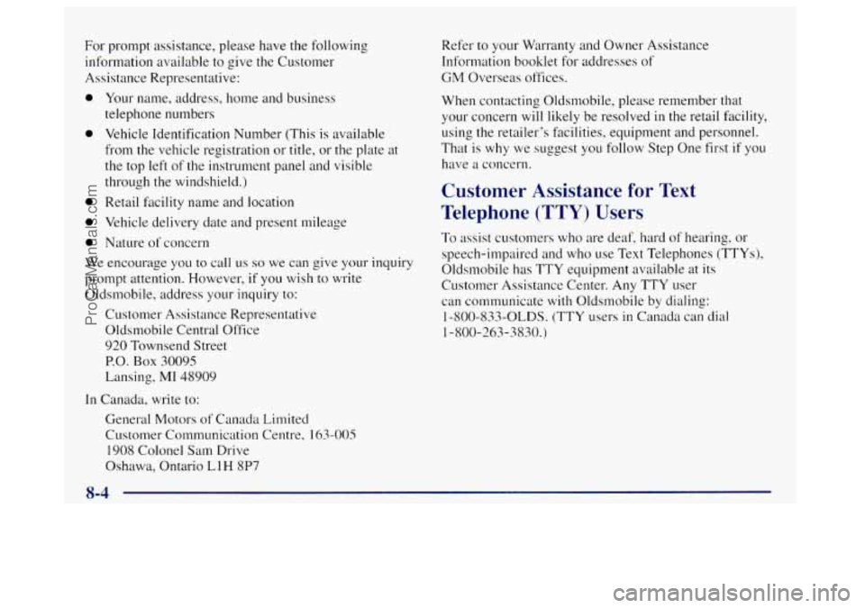 OLDSMOBILE BRAVADA 1998 Owners Guide For prompt assistance, please have the following
information available to give the Customer
Assistance Representative:
0
0
0
0
0
Your name, address, home and business
telephone numbers
OLDSMOBILE BRAVADA 1998 Owners Guide For prompt assistance, please have the following
information available to give the Customer
Assistance Representative:
0
0
0
0
0
Your name, address, home and business
telephone numbers