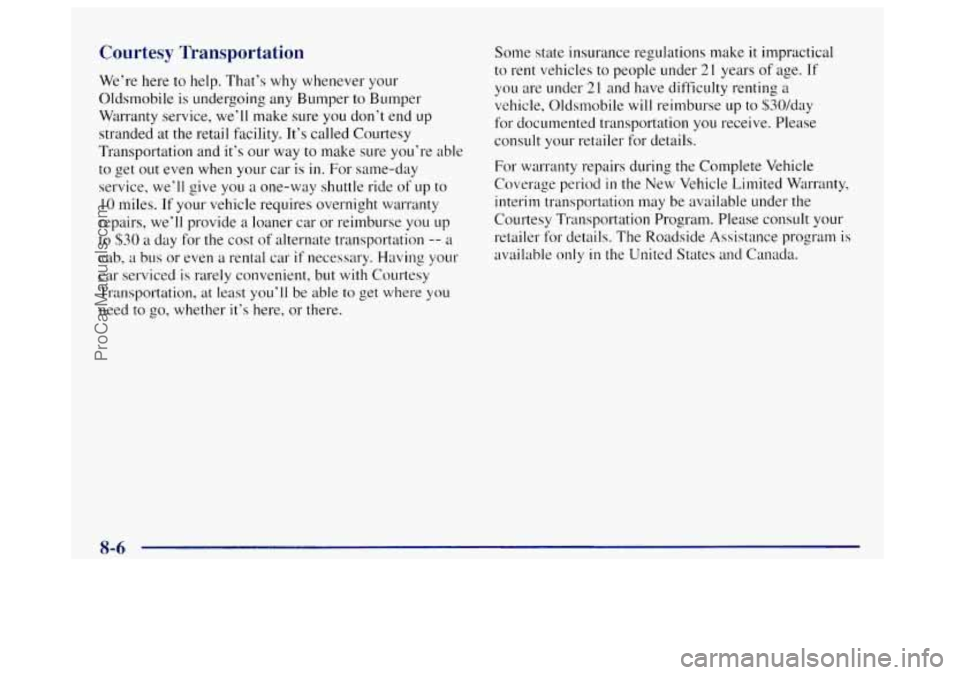 OLDSMOBILE BRAVADA 1998 Owners Manual Courtesy Transportation
We’re here to help. That’s why whenever your
Oldsmobile is undergoing any Bumper to Bumper
Warranty service, we’ll make sure you don’t end up
stranded at th OLDSMOBILE BRAVADA 1998 Owners Manual Courtesy Transportation
We’re here to help. That’s why whenever your
Oldsmobile is undergoing any Bumper to Bumper
Warranty service, we’ll make sure you don’t end up
stranded at th
