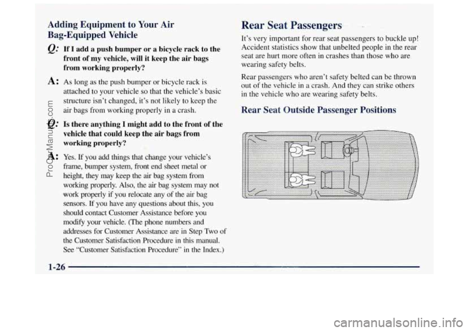 OLDSMOBILE BRAVADA 1998 Owners Manual Adding Equipment to Your Air
Bag-Equipped Vehicle
A:
A:
If I add a push bumper or a bicycle rack to the
front
of my vehicle, will it keep the air bags
from working properly?
As OLDSMOBILE BRAVADA 1998 Owners Manual Adding Equipment to Your Air
Bag-Equipped Vehicle
A:
A:
If I add a push bumper or a bicycle rack to the
front
of my vehicle, will it keep the air bags
from working properly?
As