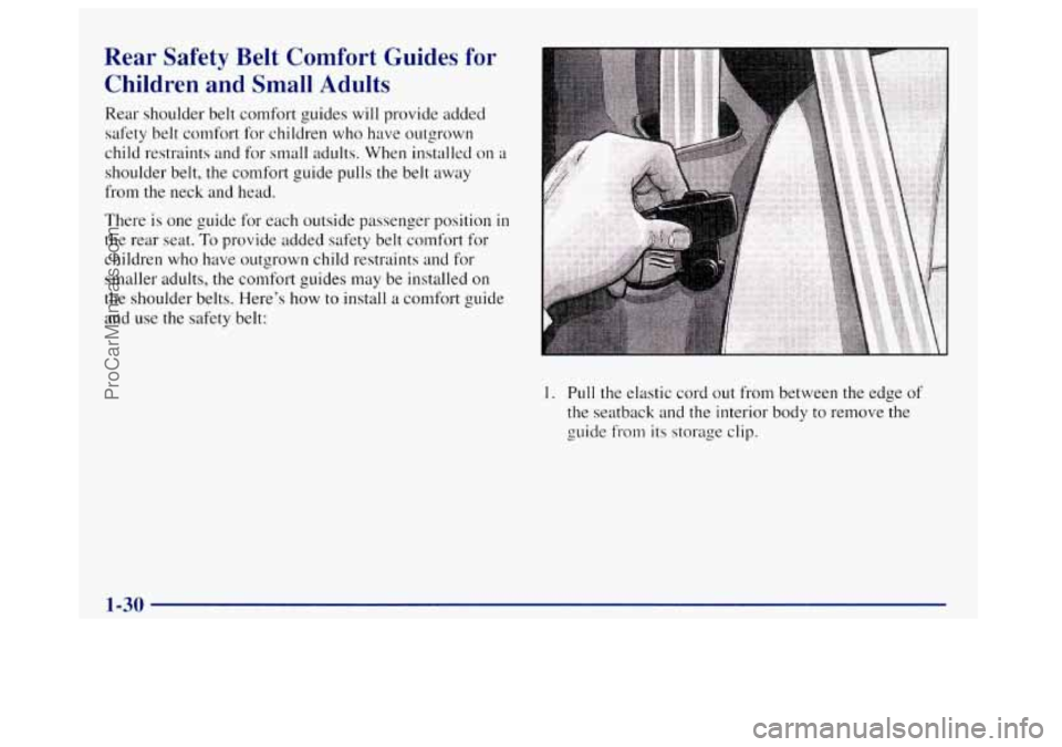 OLDSMOBILE BRAVADA 1998 Owners Manual Rear Safety Belt Comfort Guides for Children and Small Adults
Rear shoulder belt comfort guides will provide added
safety belt comfort for children who have outgrown
child restraints and OLDSMOBILE BRAVADA 1998 Owners Manual Rear Safety Belt Comfort Guides for Children and Small Adults
Rear shoulder belt comfort guides will provide added
safety belt comfort for children who have outgrown
child restraints and
