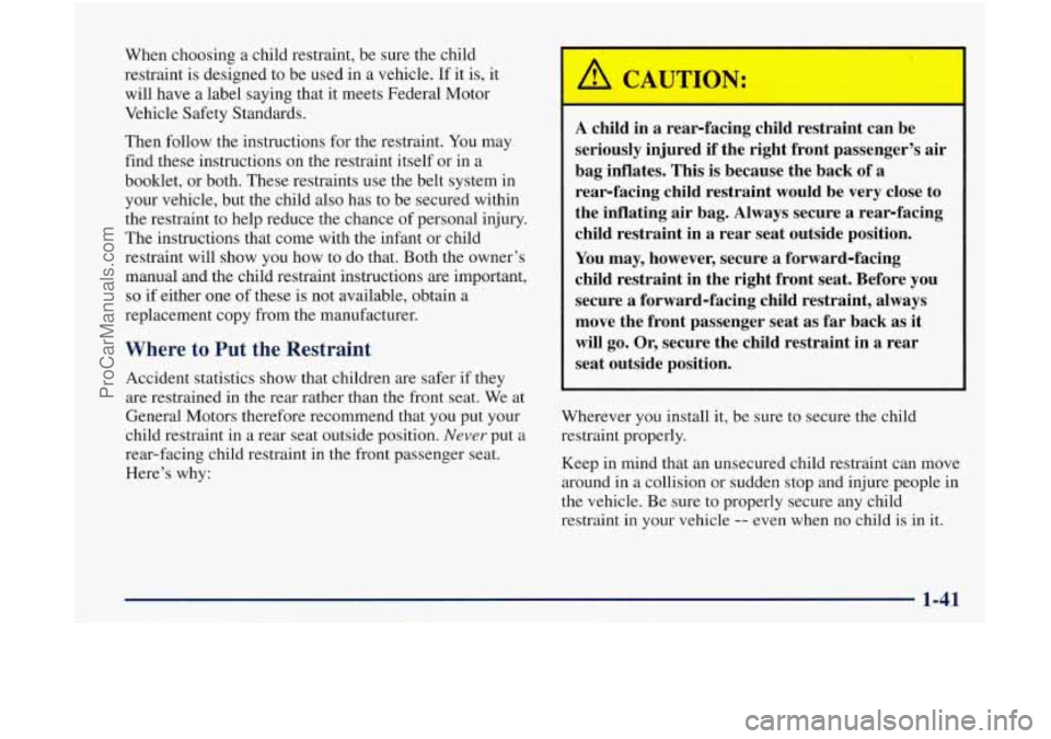 OLDSMOBILE BRAVADA 1998 Workshop Manual When choosing a child restraint, be sure the child
restraint is designed to be used in a vehicle. If
it is, it
will have a label saying that it meets Federal Motor
Vehicle Safet OLDSMOBILE BRAVADA 1998 Workshop Manual When choosing a child restraint, be sure the child
restraint is designed to be used in a vehicle. If
it is, it
will have a label saying that it meets Federal Motor
Vehicle Safet