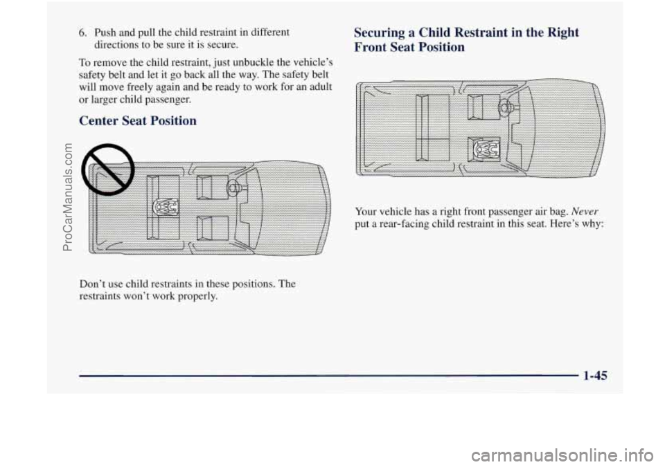 OLDSMOBILE BRAVADA 1998 Workshop Manual 6. Push and pull the child restraint in different Securing a Child Restraint in the Right
To remove the child restraint, just unbuckle the vehicle’s
directions to be sure
it is OLDSMOBILE BRAVADA 1998 Workshop Manual 6. Push and pull the child restraint in different Securing a Child Restraint in the Right
To remove the child restraint, just unbuckle the vehicle’s
directions to be sure
it is
