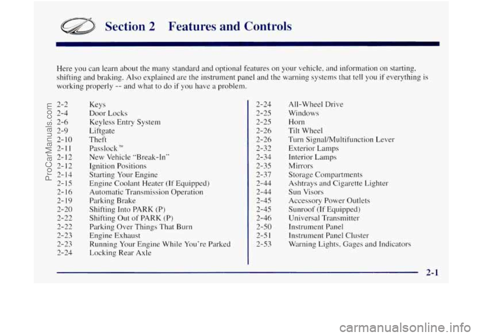 OLDSMOBILE BRAVADA 1998  Owners Manual a Section 2 Features  and  Controls 
Here you can  learn about the many standard and optional  features on your vehicle, and information on  starting, 
shifting  and braking.  Also  explained are 
the