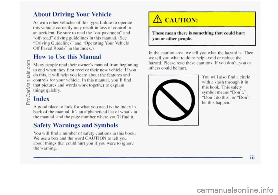OLDSMOBILE BRAVADA 1998  Owners Manual About Driving Your Vehicle 
As with other  vehicles  of this type,  failure to operate 
this vehicle correctly  may result 
in loss of control  or 
an  accident.  Be sure to read  the “on-pavement�