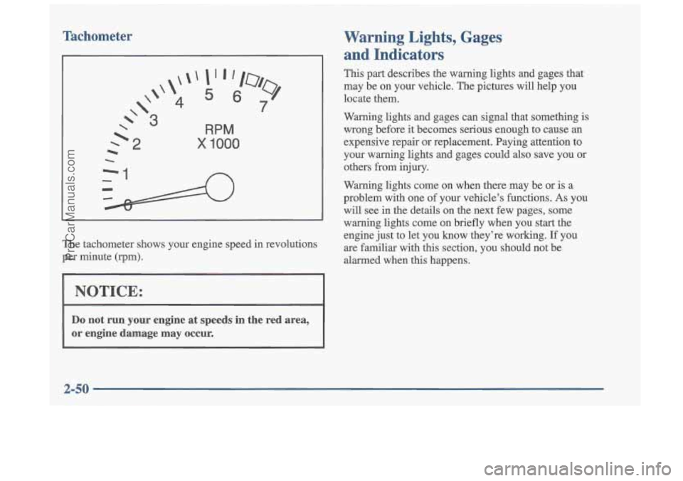 OLDSMOBILE CUTLASS 1997 User Guide Tachometer
I
4
RPM
x 1000
The tachometer shows your engine speed in revolutions
per minute
(rpm).
I NOTICE:
Do not run your engine at speeds in the red area,
or engine damag OLDSMOBILE CUTLASS 1997 User Guide Tachometer
I
4
RPM
x 1000
The tachometer shows your engine speed in revolutions
per minute
(rpm).
I NOTICE:
Do not run your engine at speeds in the red area,
or engine damag