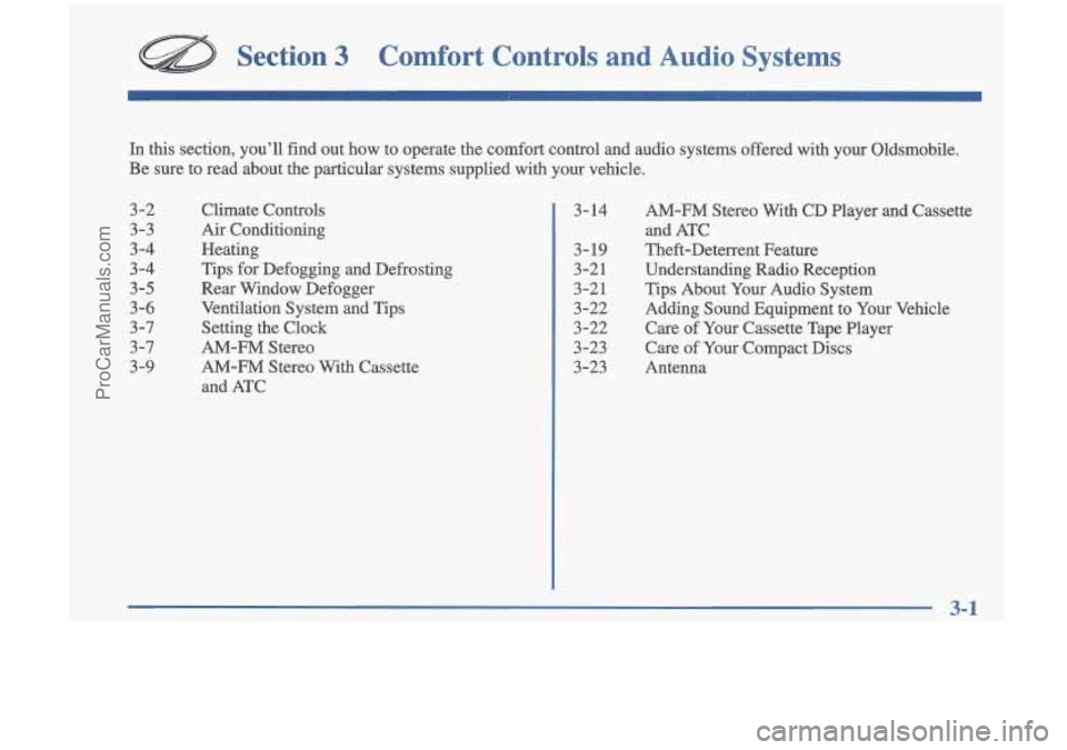 OLDSMOBILE CUTLASS 1997  Owners Manual Section 3 Comfort  Controls  and  Audio  Systems 
In this  section,  you’ll find out how to operate  the  comfort  control  and  audio  systems  offered  with  your\
  Oldsmobile. 
Be  sure  to  rea