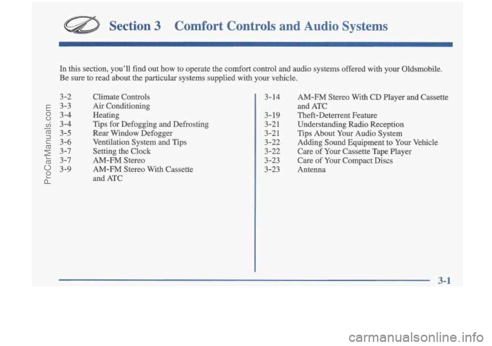 OLDSMOBILE CUTLASS 1997 Owners Manual Section 3 Comfort Controls and Audio Systems
In this section, you’ll find out how to operate the comfort control and audio systems offered with your\
Oldsmobile.
Be sure to rea OLDSMOBILE CUTLASS 1997 Owners Manual Section 3 Comfort Controls and Audio Systems
In this section, you’ll find out how to operate the comfort control and audio systems offered with your\
Oldsmobile.
Be sure to rea