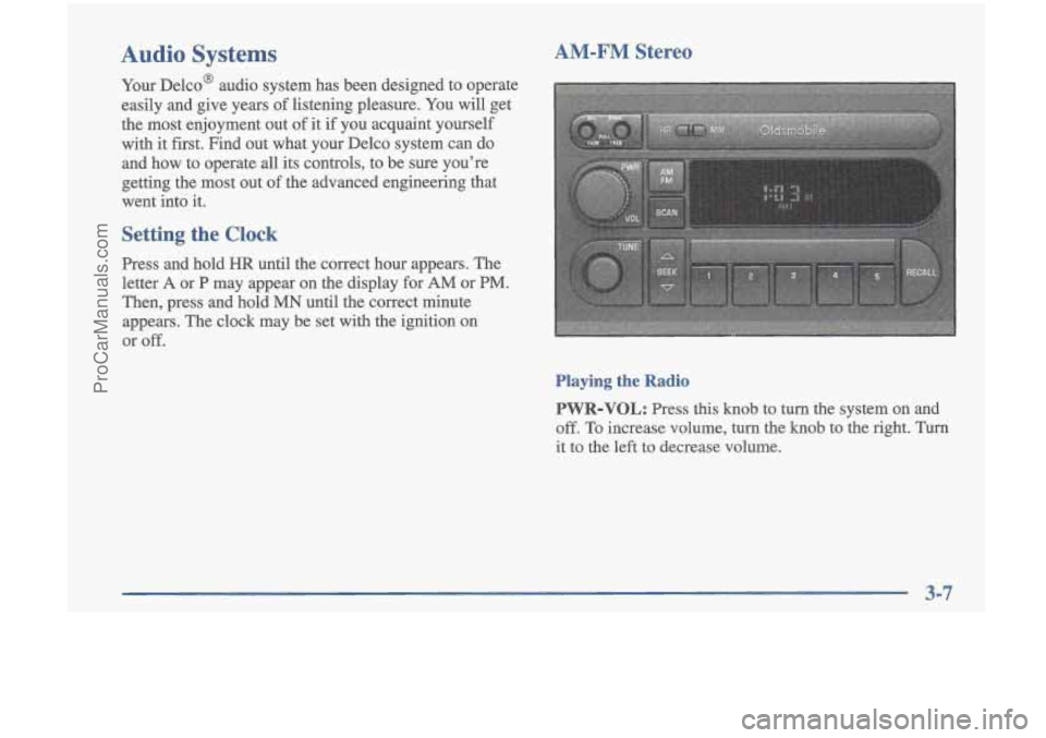OLDSMOBILE CUTLASS 1997  Owners Manual Audio Systems 
Your DelcoB  audio  system  has  been  designed  to  operate 
easily  .and  give  years  of listening  pleasure. 
You will get 
the  most  enjoyment  out 
of it if you  acquaint  yourse
