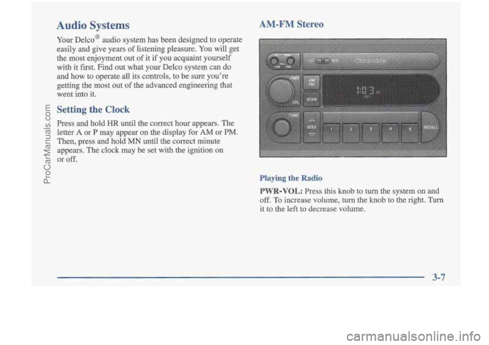 OLDSMOBILE CUTLASS 1997 Owners Manual Audio Systems
Your DelcoB audio system has been designed to operate
easily .and give years of listening pleasure.
You will get
the most enjoyment out
of it if you acquaint yourse OLDSMOBILE CUTLASS 1997 Owners Manual Audio Systems
Your DelcoB audio system has been designed to operate
easily .and give years of listening pleasure.
You will get
the most enjoyment out
of it if you acquaint yourse