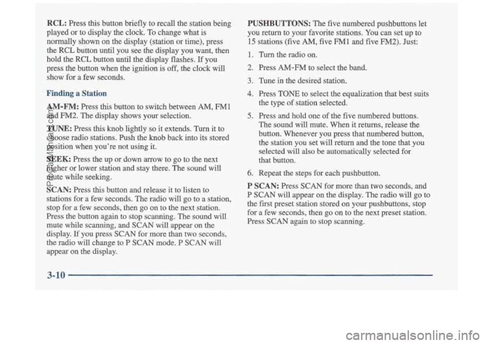 OLDSMOBILE CUTLASS 1997 Owners Manual RCL: Press this button briefly to recall the station being
played or to display the clock. To change what
is
normally shown on the display (station or time), press
the RCL bu OLDSMOBILE CUTLASS 1997 Owners Manual RCL: Press this button briefly to recall the station being
played or to display the clock. To change what
is
normally shown on the display (station or time), press
the RCL bu