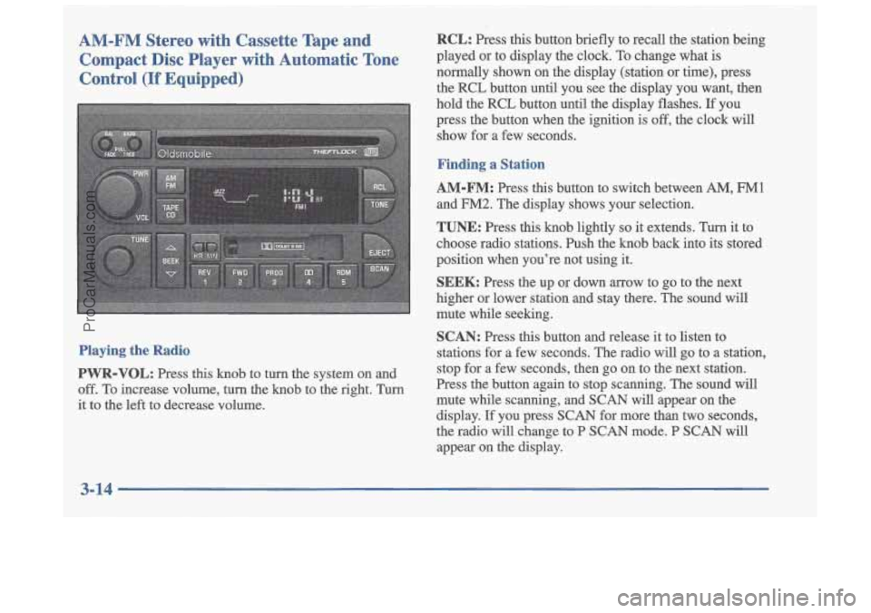 OLDSMOBILE CUTLASS 1997 Owners Manual AM-FM Stereo with Cassette Tape and Compact Disc Player with Automatic Tone
Control
(If Equipped)
Playing the Radio
PWR-VOL: Press this knob to turn the system on and
off. To OLDSMOBILE CUTLASS 1997 Owners Manual AM-FM Stereo with Cassette Tape and Compact Disc Player with Automatic Tone
Control
(If Equipped)
Playing the Radio
PWR-VOL: Press this knob to turn the system on and
off. To