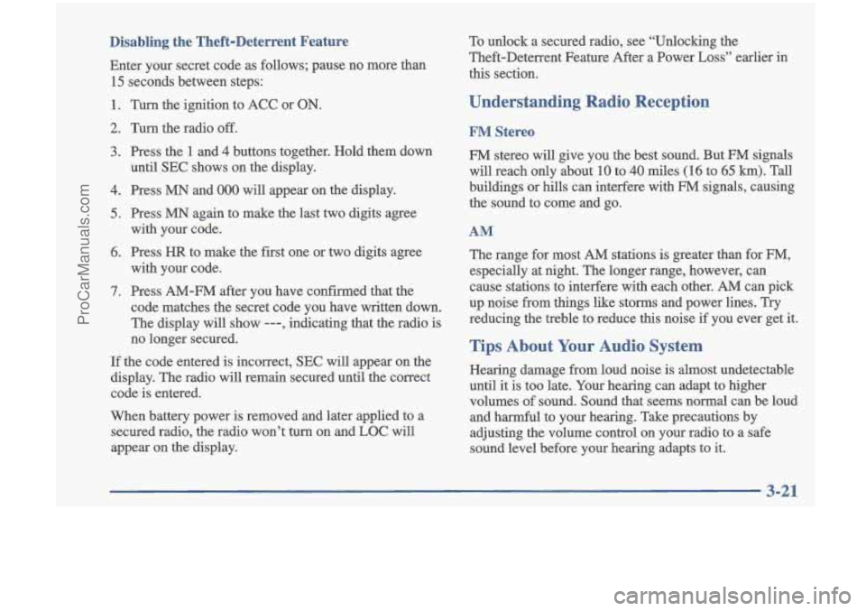 OLDSMOBILE CUTLASS 1997 Owners Manual Disabling the Theft-Deterrent Feature
Enter your secret code as follows; pause no more than
15 seconds between steps:
1. Turn the ignition to ACC or ON.
2. Turn the radio off.
3. P OLDSMOBILE CUTLASS 1997 Owners Manual Disabling the Theft-Deterrent Feature
Enter your secret code as follows; pause no more than
15 seconds between steps:
1. Turn the ignition to ACC or ON.
2. Turn the radio off.
3. P