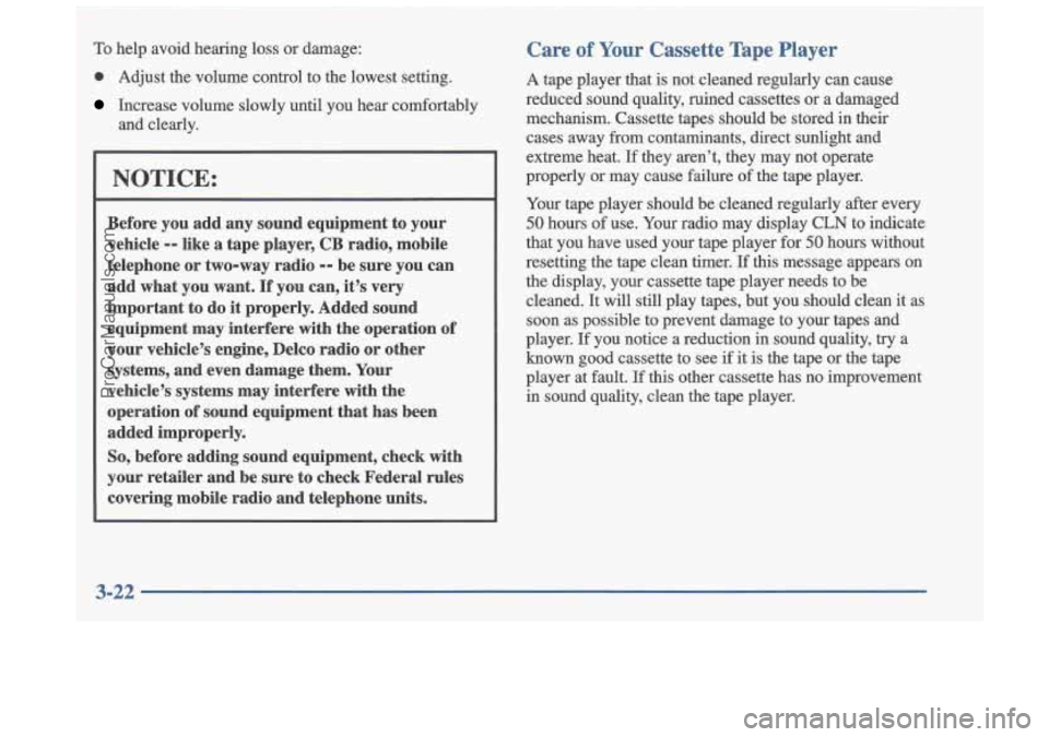 OLDSMOBILE CUTLASS 1997 Owners Manual To help avoid hearing loss or damage:
0 Adjust the volume control to the lowest setting.
Increase volume slowly until you hear comfortably and clearly.
NOTICE:
Before you add OLDSMOBILE CUTLASS 1997 Owners Manual To help avoid hearing loss or damage:
0 Adjust the volume control to the lowest setting.
Increase volume slowly until you hear comfortably and clearly.
NOTICE:
Before you add