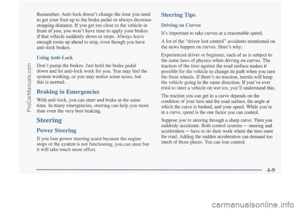 OLDSMOBILE CUTLASS 1997 Owners Manual Remember: Anti-lock doesn’t change the time you need
to get your foot up to the brake pedal or always decrease
stopping distance. If you get too close to the vehicle in
front OLDSMOBILE CUTLASS 1997 Owners Manual Remember: Anti-lock doesn’t change the time you need
to get your foot up to the brake pedal or always decrease
stopping distance. If you get too close to the vehicle in
front