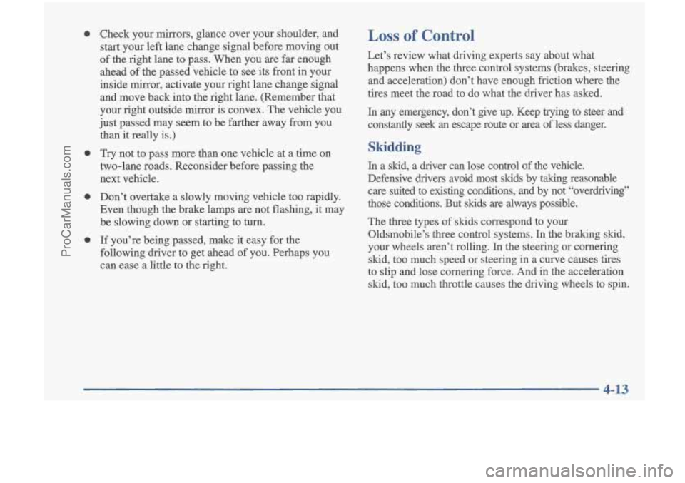 OLDSMOBILE CUTLASS 1997 Owners Manual 0
0
0
0
Check your mirrors, glance over your shoulder, and start your left lane change signal before moving out
of the right lane to pass. When you are far enough
ahead of OLDSMOBILE CUTLASS 1997 Owners Manual 0
0
0
0
Check your mirrors, glance over your shoulder, and start your left lane change signal before moving out
of the right lane to pass. When you are far enough
ahead of