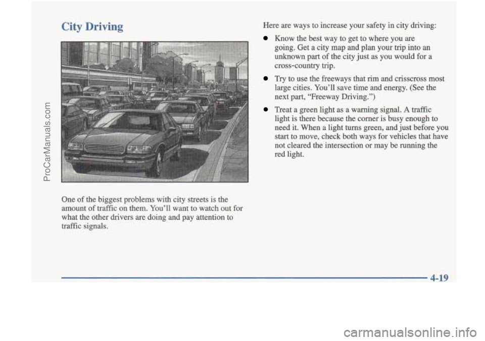 OLDSMOBILE CUTLASS 1997 User Guide City Driving
One of the biggest problems with city streets is the
amount
of traffic on them. Youll want to watch out for
what the other drivers are doing and pay attention t OLDSMOBILE CUTLASS 1997 User Guide City Driving
One of the biggest problems with city streets is the
amount
of traffic on them. Youll want to watch out for
what the other drivers are doing and pay attention t