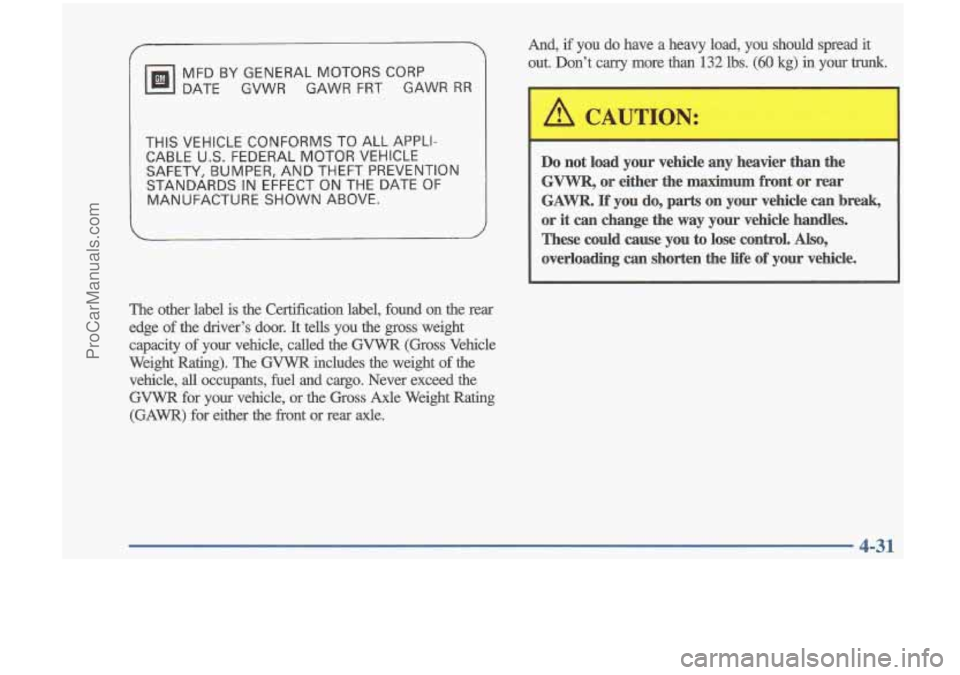 OLDSMOBILE CUTLASS 1997 Owners Manual MFD BY GENERAL MOTORS CORP
DATE GVWR GAWR FRT GAWR RR
THiS VEHICLE CONFORMS TO ALL APPLI-
CABLE U.S. FEDERAL MOTOR VEHICLE SAFETY, BUMPER, AND THEFT PREVENTION
STANDARDS
IN EFFEC OLDSMOBILE CUTLASS 1997 Owners Manual MFD BY GENERAL MOTORS CORP
DATE GVWR GAWR FRT GAWR RR
THiS VEHICLE CONFORMS TO ALL APPLI-
CABLE U.S. FEDERAL MOTOR VEHICLE SAFETY, BUMPER, AND THEFT PREVENTION
STANDARDS
IN EFFEC