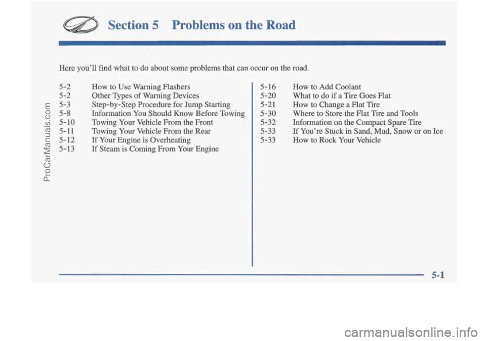 OLDSMOBILE CUTLASS 1997  Owners Manual Section 5 Problems on the Road 
Here  you’ll  find  what to do  about  some  problems  that  can  occur  on  the  road. 
5-2 
5-2 
5-3 
5-8 
5- 10 
5-11 
5-12  5-13 
How to  Use  Warning  Flashers 
