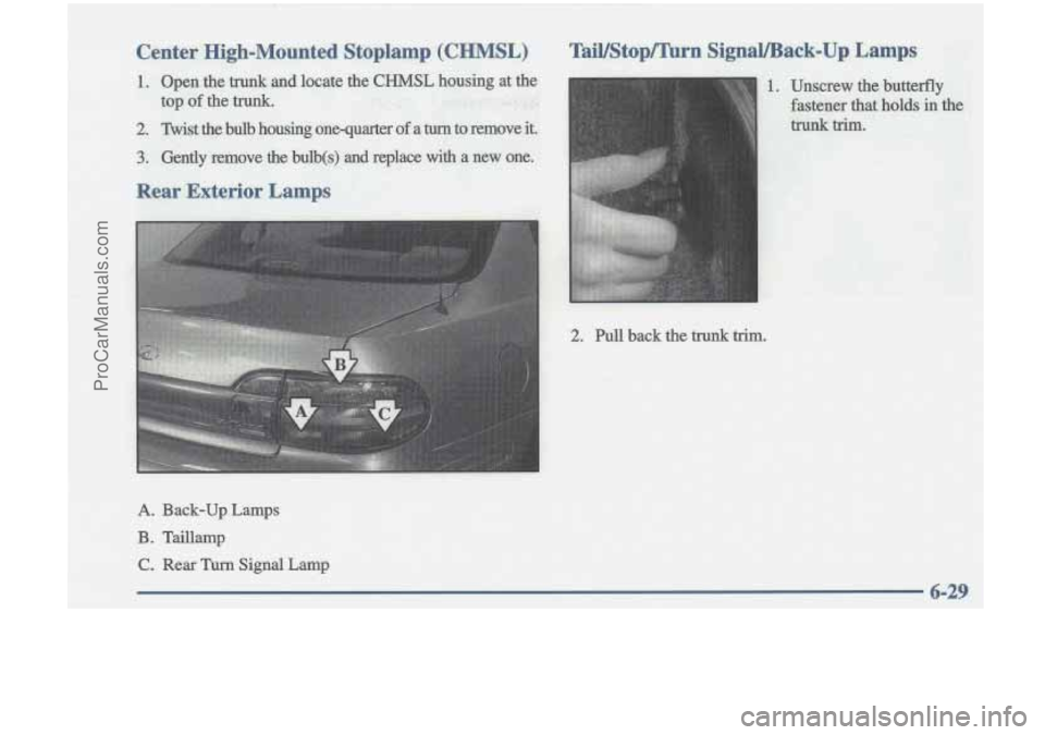 OLDSMOBILE CUTLASS 1997 Owners Manual 2. Fkll back the trunk trim.
A. Back-up Lamps
B. Taillamp
C. Rear Turn Signal Lamp
ProCarManuals.com OLDSMOBILE CUTLASS 1997 Owners Manual 2. Fkll back the trunk trim.
A. Back-up Lamps
B. Taillamp
C. Rear Turn Signal Lamp
ProCarManuals.com