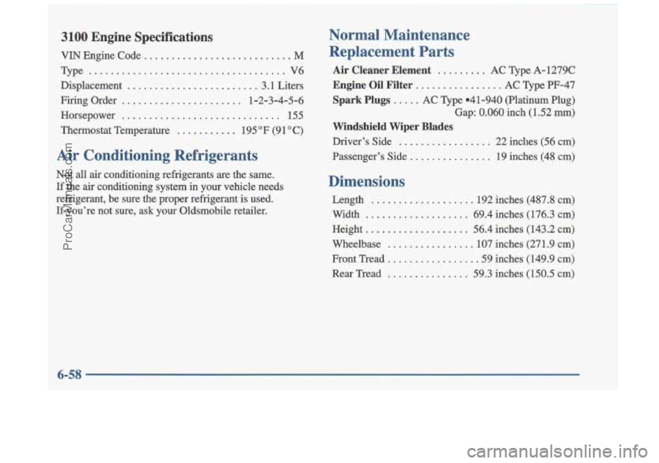 OLDSMOBILE CUTLASS 1997 Owners Manual ’ 3100 Engine Specifications
VIN Engine Code ........................... M
Type .................................... V6
Displacement
........................ 3.1 Liters
Firing Order
...... OLDSMOBILE CUTLASS 1997 Owners Manual ’ 3100 Engine Specifications
VIN Engine Code ........................... M
Type .................................... V6
Displacement
........................ 3.1 Liters
Firing Order
......