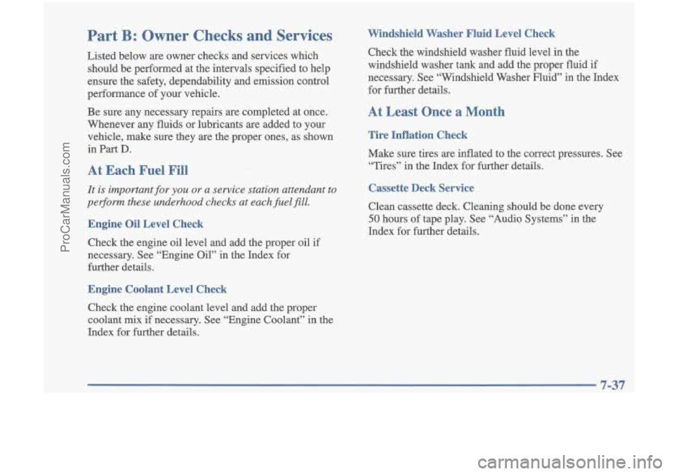 OLDSMOBILE CUTLASS 1997 Owners Manual Part B: Owner Checks and Services
Listed below are owner checks and services which should be performed at the intervals specified
to help
ensure the safety, dependability and emi OLDSMOBILE CUTLASS 1997 Owners Manual Part B: Owner Checks and Services
Listed below are owner checks and services which should be performed at the intervals specified
to help
ensure the safety, dependability and emi