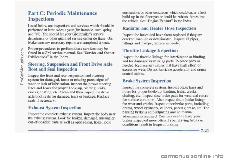 OLDSMOBILE CUTLASS 1997 Owners Manual Part C: Periodic Maintenance
Inspections
Listed below are inspections and servlces which should be
performed at least twice a year (for instance, each spring
and fall). You sho OLDSMOBILE CUTLASS 1997 Owners Manual Part C: Periodic Maintenance
Inspections
Listed below are inspections and servlces which should be
performed at least twice a year (for instance, each spring
and fall). You sho