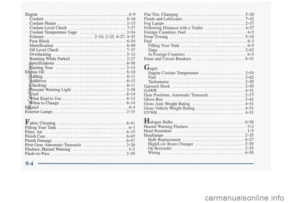 OLDSMOBILE CUTLASS 1997 Owners Manual Engine ........................................ 6-9
Coolant
..................................... 6- 16
Coolant Heater
............................... 2- 15
Coolant Level Check
............. OLDSMOBILE CUTLASS 1997 Owners Manual Engine ........................................ 6-9
Coolant
..................................... 6- 16
Coolant Heater
............................... 2- 15
Coolant Level Check
.............
