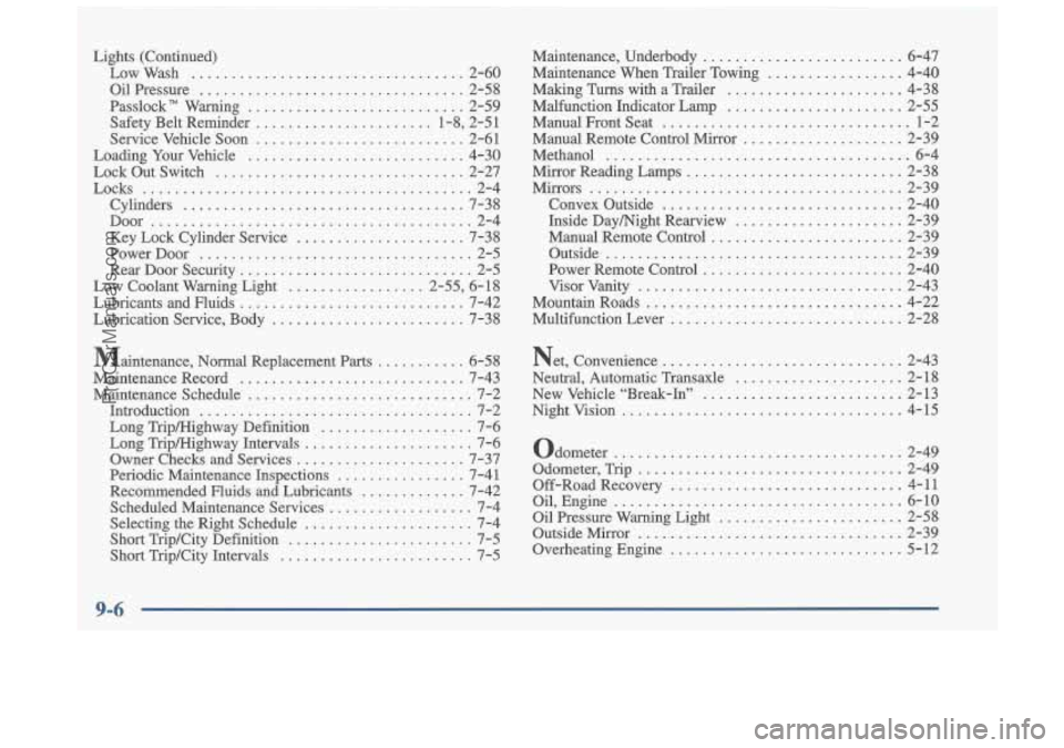 OLDSMOBILE CUTLASS 1997 Owners Manual Lights (Continued) Low Wash
.................................. 2-60
Oil Pressure
................................. 2-58
Passlock Warning
........................... 2-59
Safety Belt Remind OLDSMOBILE CUTLASS 1997 Owners Manual Lights (Continued) Low Wash
.................................. 2-60
Oil Pressure
................................. 2-58
Passlock Warning
........................... 2-59
Safety Belt Remind