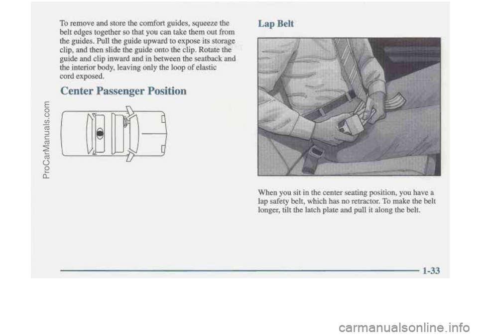 OLDSMOBILE CUTLASS 1997 Owners Guide To remove  and  store  the comfort guides,  squeeze  the 
belt  edges  together 
so that you can  take  them  out  from 
3 
ProCarManuals.com 